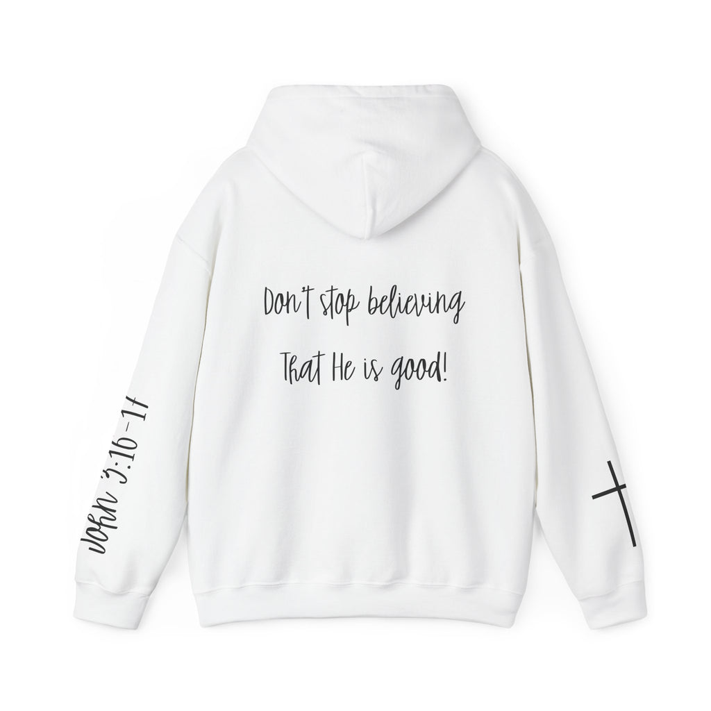 Believer Hoodie - 'Don't Stop Believing That He Is Good' Scripture & Cross