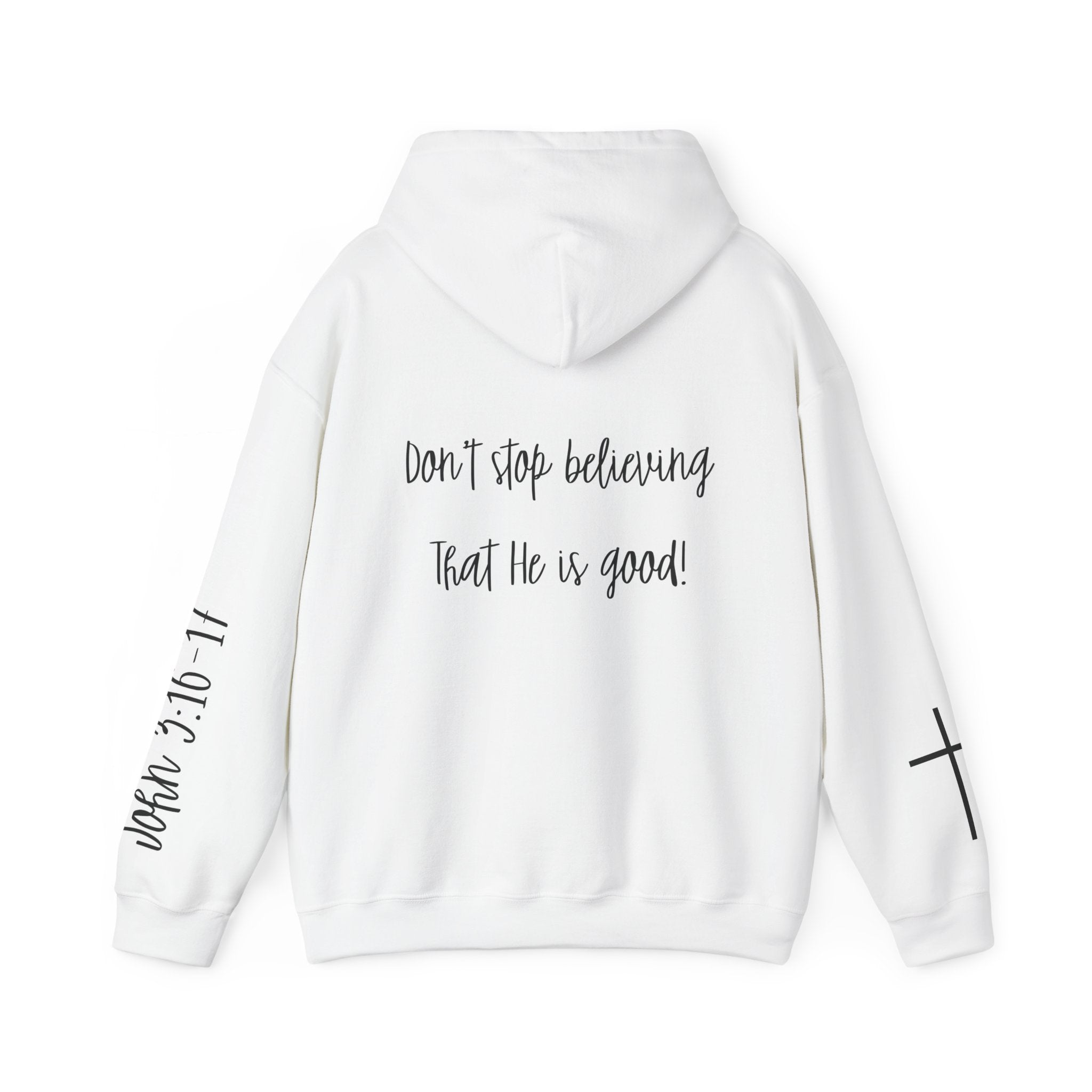 Believer Hoodie - 'Don't Stop Believing That He Is Good' Scripture & Cross