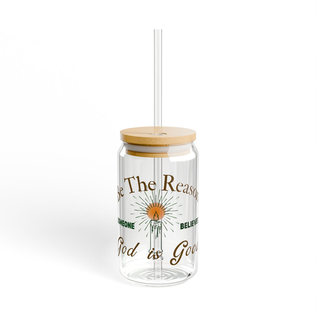 "Be The Reason Someone Believes God Is Good" Sipper Glass w/ Lid & Straw