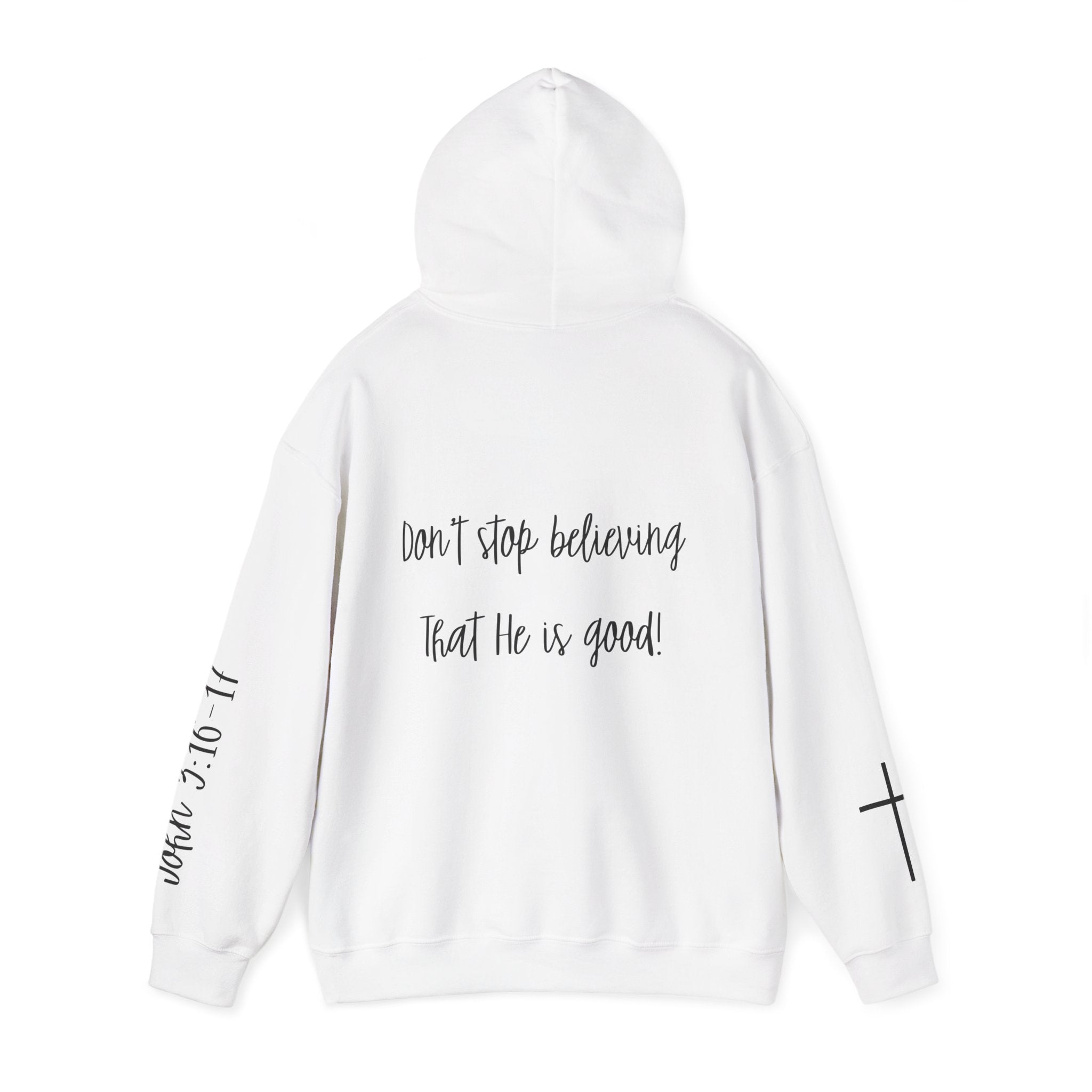 Believer Hoodie - 'Don't Stop Believing That He Is Good' Scripture & Cross