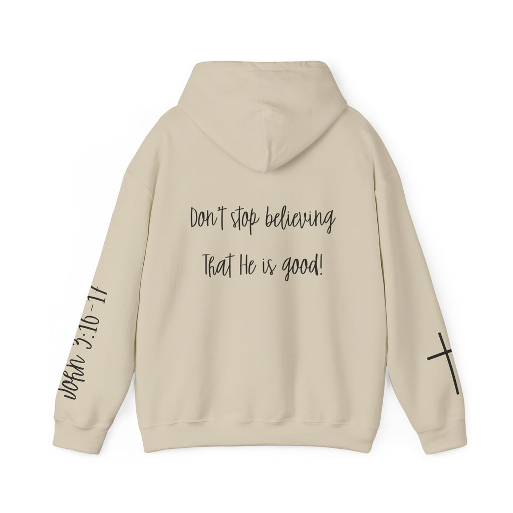 Believer Hoodie - 'Don't Stop Believing That He Is Good' Scripture & Cross