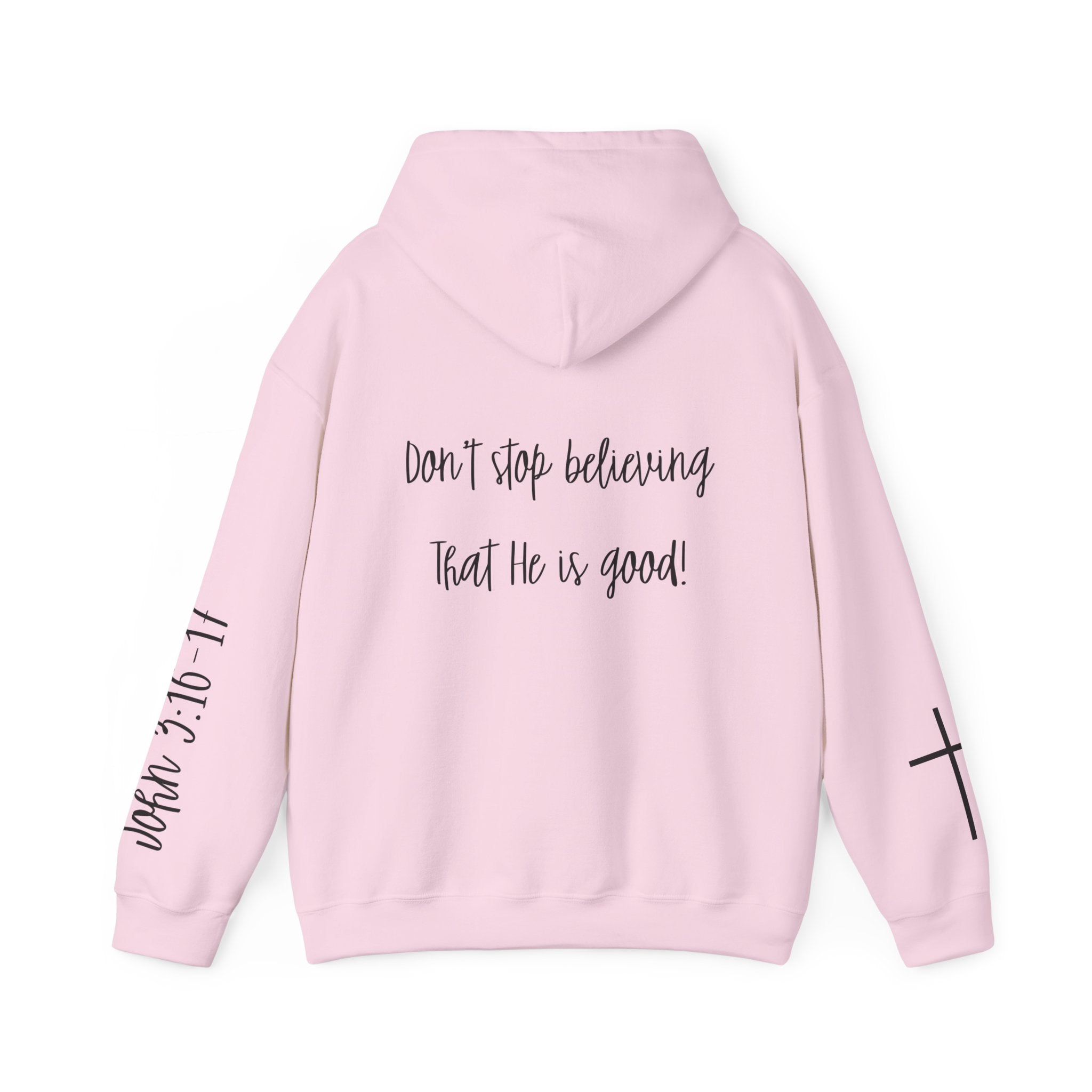 Believer Hoodie - 'Don't Stop Believing That He Is Good' Scripture & Cross